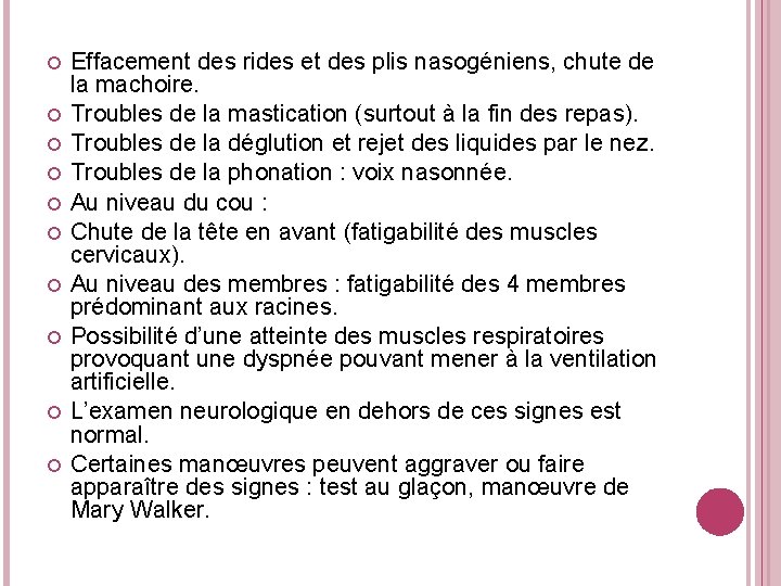  Effacement des rides et des plis nasogéniens, chute de la machoire. Troubles de