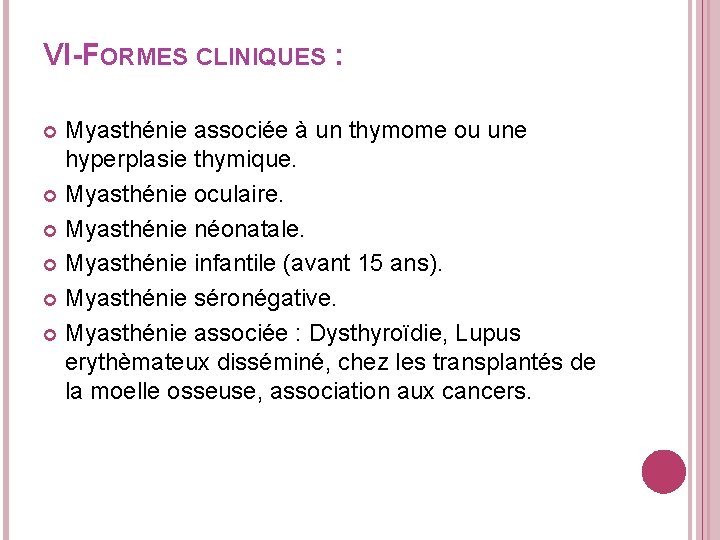 VI-FORMES CLINIQUES : Myasthénie associée à un thymome ou une hyperplasie thymique. Myasthénie oculaire.