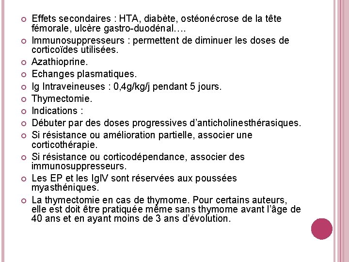  Effets secondaires : HTA, diabète, ostéonécrose de la tête fémorale, ulcère gastro-duodénal…. Immunosuppresseurs