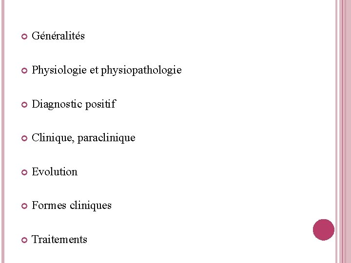  Généralités Physiologie et physiopathologie Diagnostic positif Clinique, paraclinique Evolution Formes cliniques Traitements 
