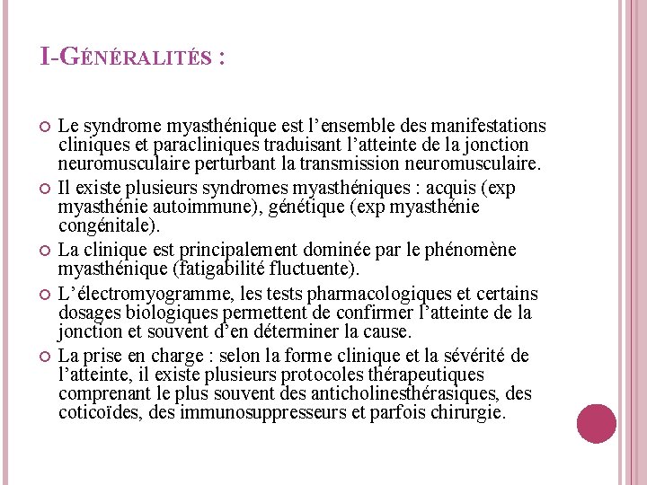 I-GÉNÉRALITÉS : Le syndrome myasthénique est l’ensemble des manifestations cliniques et paracliniques traduisant l’atteinte