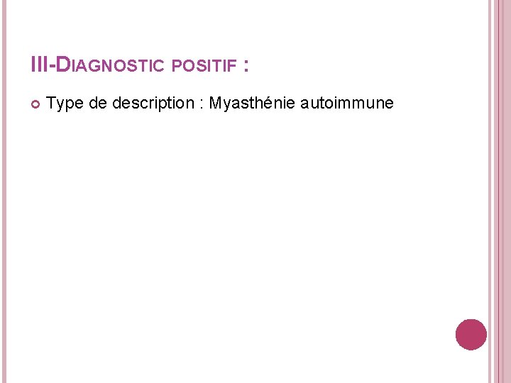 III-DIAGNOSTIC POSITIF : Type de description : Myasthénie autoimmune 