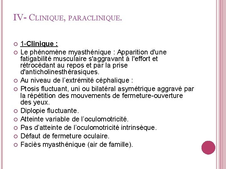 IV- CLINIQUE, PARACLINIQUE. 1 -Clinique : Le phénomène myasthénique : Apparition d'une fatigabilité musculaire