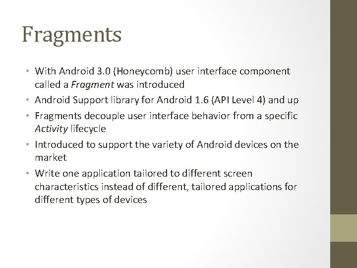 Fragments • With Android 3. 0 (Honeycomb) user interface component called a Fragment was