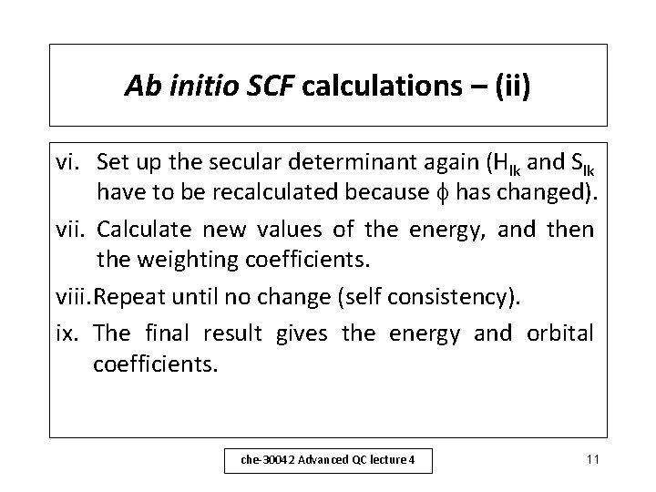 Ab initio SCF calculations – (ii) vi. Set up the secular determinant again (Hlk