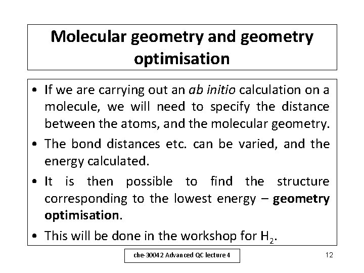 Molecular geometry and geometry optimisation • If we are carrying out an ab initio