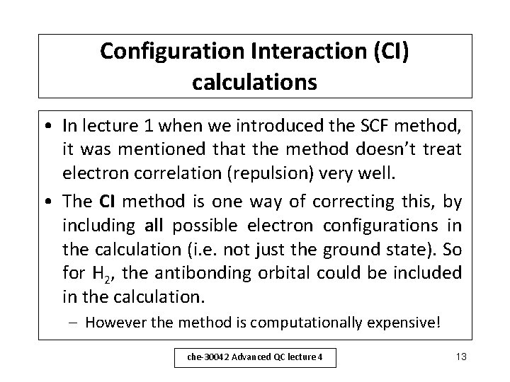 Configuration Interaction (CI) calculations • In lecture 1 when we introduced the SCF method,