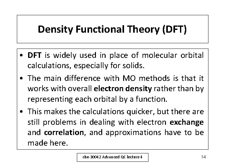 Density Functional Theory (DFT) • DFT is widely used in place of molecular orbital