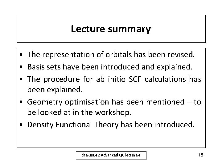 Lecture summary • The representation of orbitals has been revised. • Basis sets have