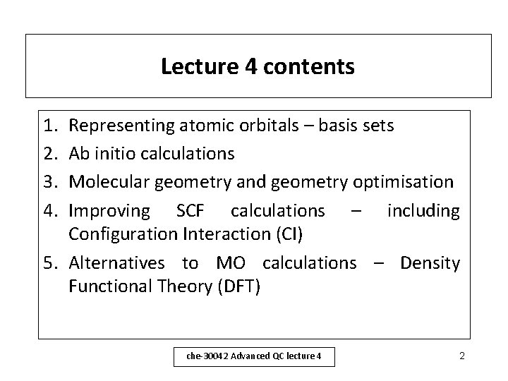 Lecture 4 contents 1. 2. 3. 4. Representing atomic orbitals – basis sets Ab
