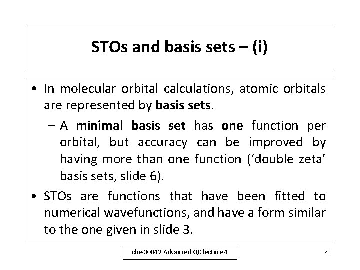 STOs and basis sets – (i) • In molecular orbital calculations, atomic orbitals are