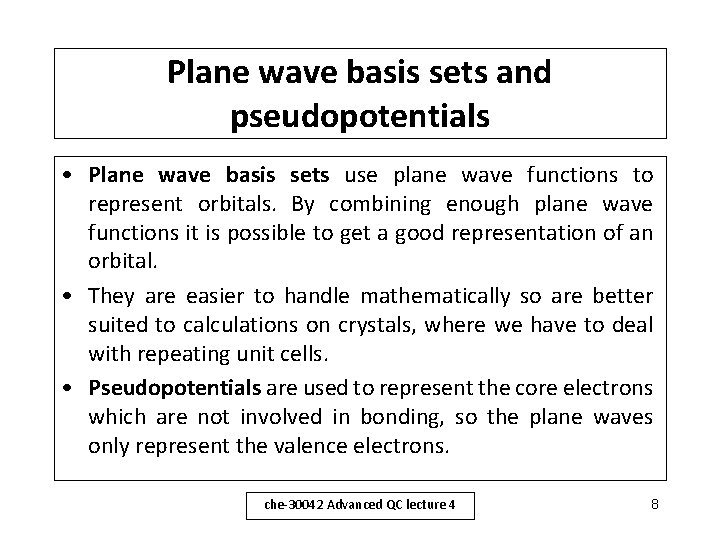 Plane wave basis sets and pseudopotentials • Plane wave basis sets use plane wave