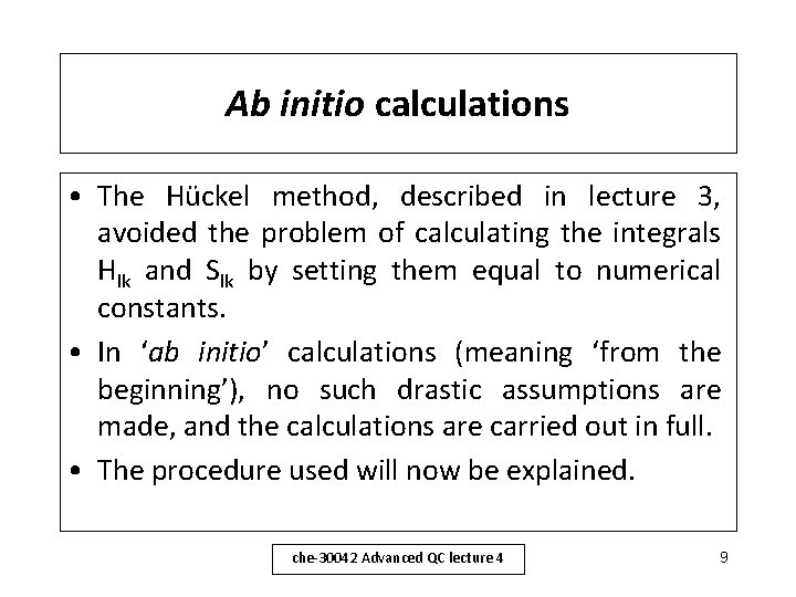 Ab initio calculations • The Hückel method, described in lecture 3, avoided the problem