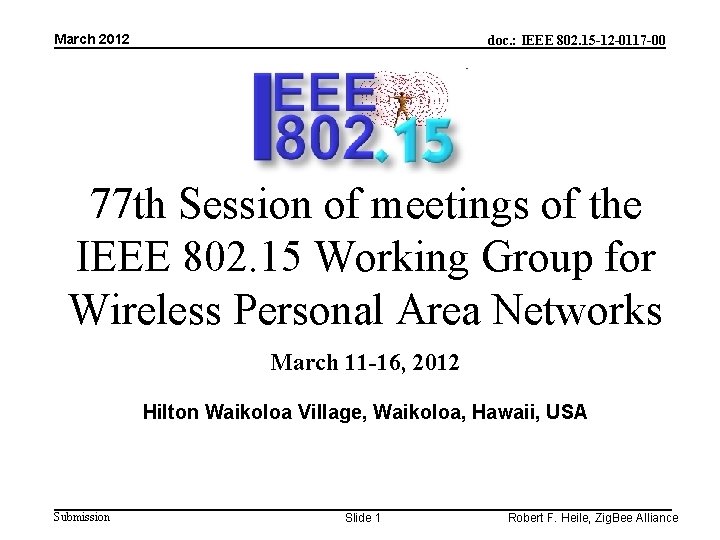 March 2012 doc. : IEEE 802. 15 -12 -0117 -00 77 th Session of