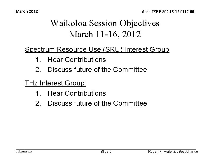 March 2012 doc. : IEEE 802. 15 -12 -0117 -00 Waikoloa Session Objectives March