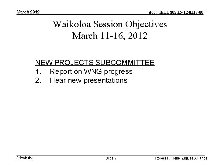 March 2012 doc. : IEEE 802. 15 -12 -0117 -00 Waikoloa Session Objectives March