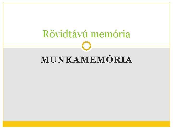 Rövidtávú memória MUNKAMEMÓRIA 