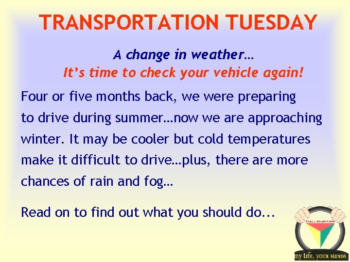 TRANSPORTATION TUESDAY A change in weather… It’s time to check your vehicle again! Four