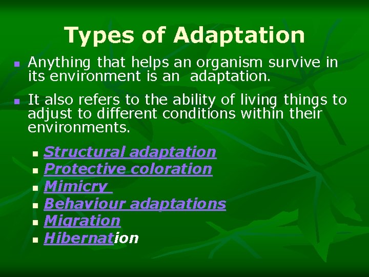 Types of Adaptation n n Anything that helps an organism survive in its environment