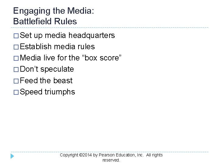 Engaging the Media: Battlefield Rules � Set up media headquarters � Establish media rules