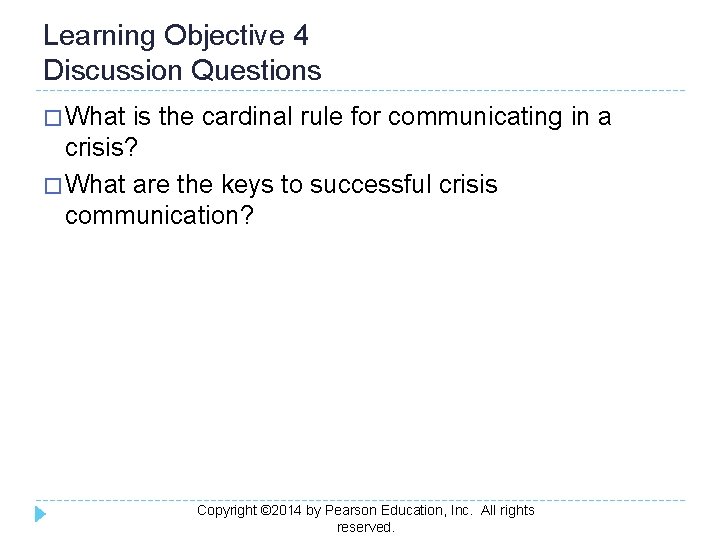 Learning Objective 4 Discussion Questions � What is the cardinal rule for communicating in