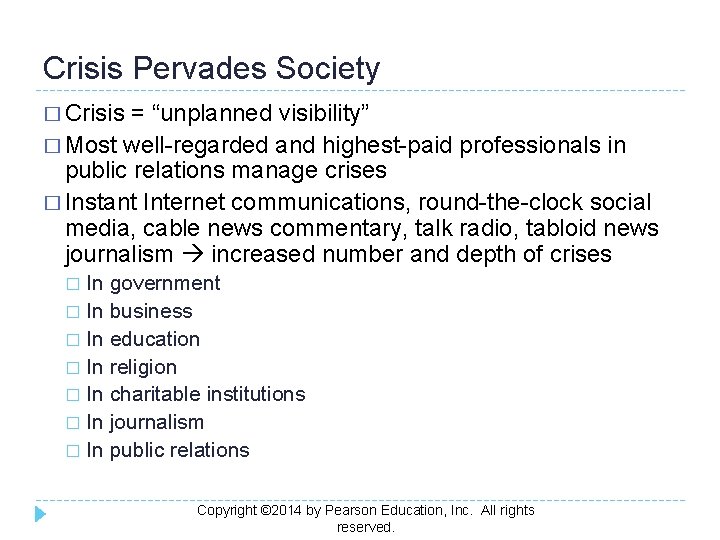 Crisis Pervades Society � Crisis = “unplanned visibility” � Most well-regarded and highest-paid professionals