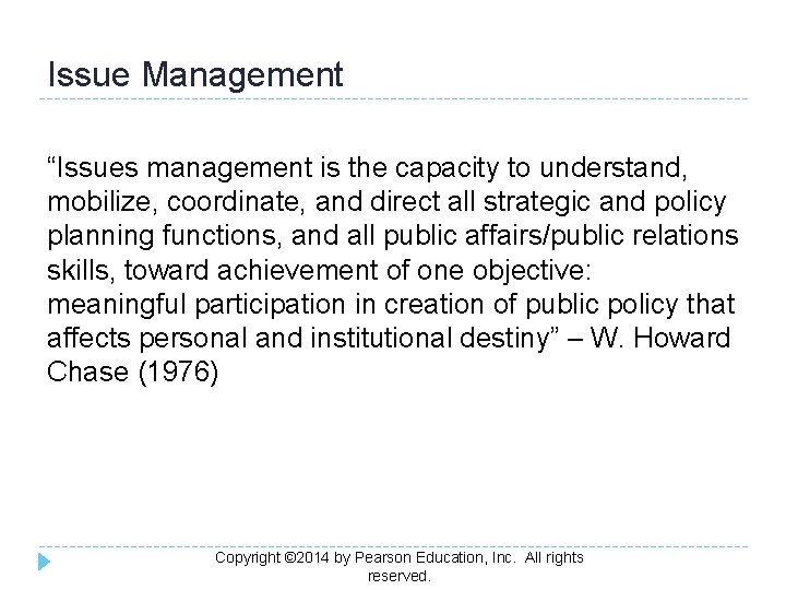 Issue Management “Issues management is the capacity to understand, mobilize, coordinate, and direct all