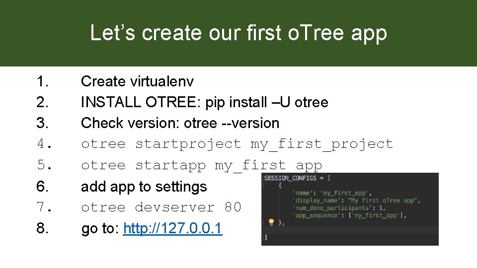 Let’s create our first o. Tree app 1. 2. 3. 4. 5. 6. 7.