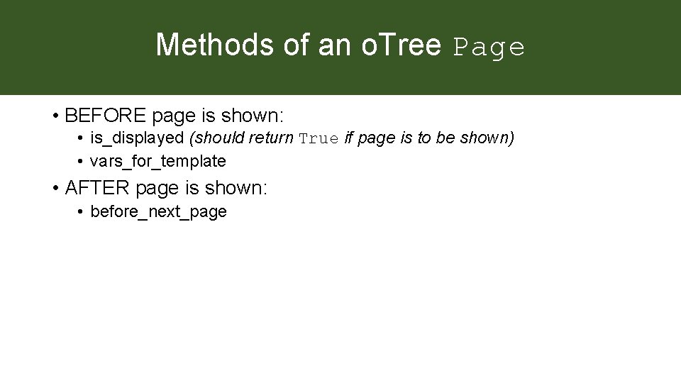 Methods of an o. Tree Page • BEFORE page is shown: • is_displayed (should