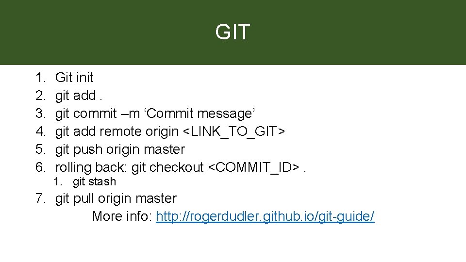 GIT 1. 2. 3. 4. 5. 6. Git init git add. git commit –m