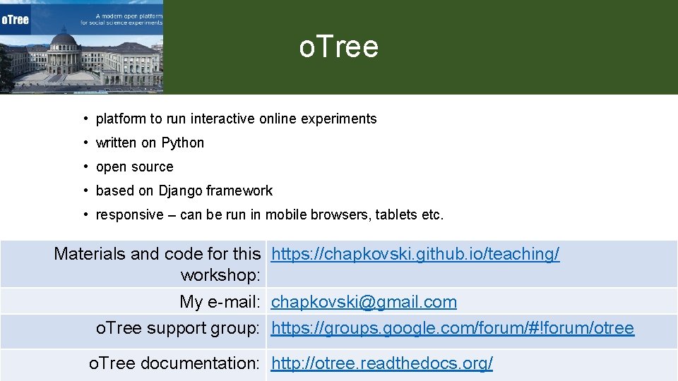 o. Tree • platform to run interactive online experiments • written on Python •