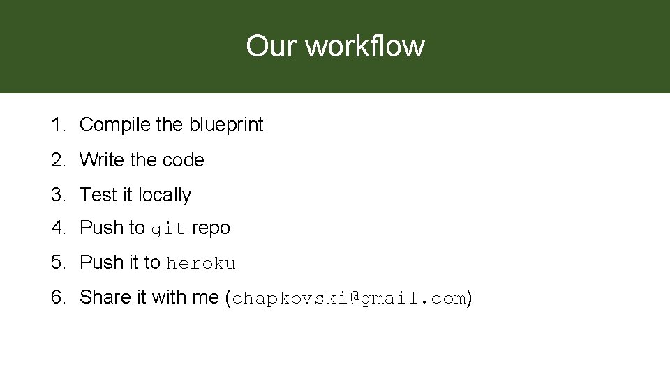 Our workflow 1. Compile the blueprint 2. Write the code 3. Test it locally