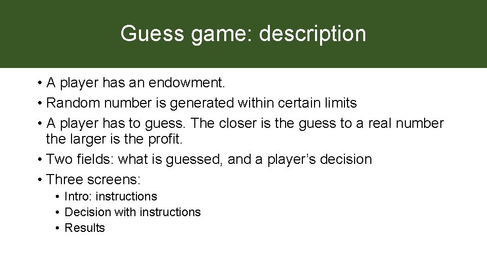 Guess game: description • A player has an endowment. • Random number is generated