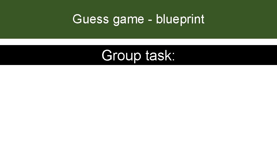 Guess game - blueprint Group task: 