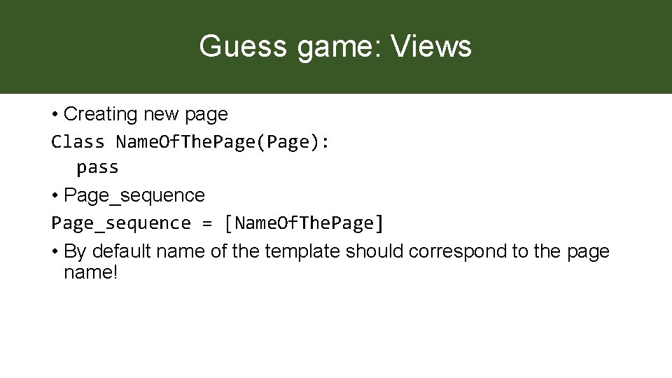 Guess game: Views • Creating new page Class Name. Of. The. Page(Page): pass •