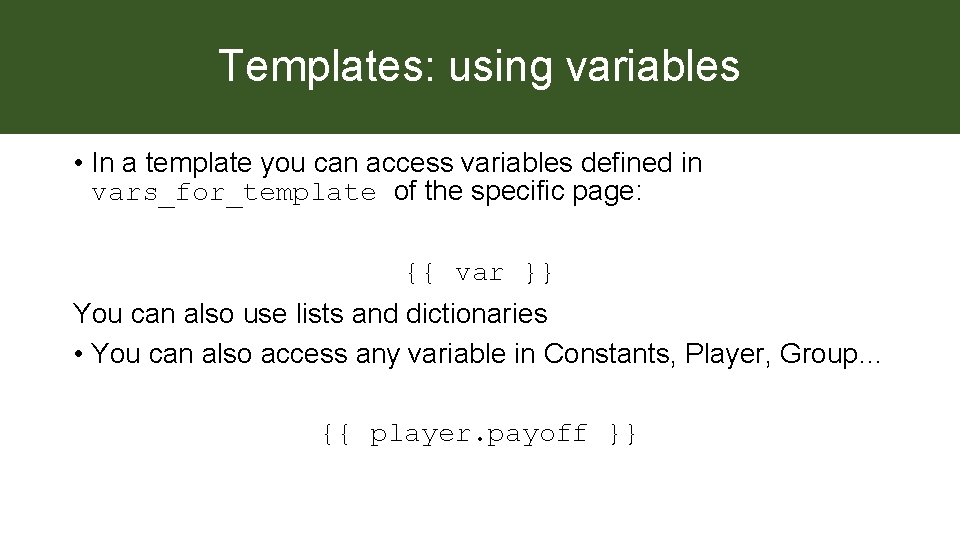 Templates: using variables • In a template you can access variables defined in vars_for_template