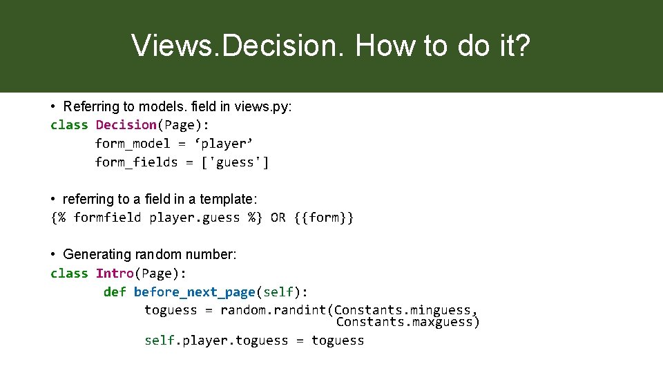 Views. Decision. How to do it? • Referring to models. field in views. py: