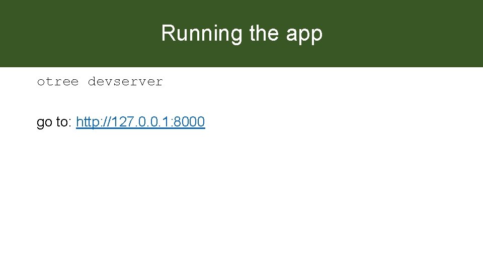 Running the app otree devserver go to: http: //127. 0. 0. 1: 8000 