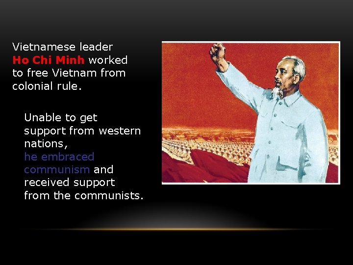 Vietnamese leader Ho Chi Minh worked to free Vietnam from colonial rule. Unable to Vietnamese leader Ho Chi Minh worked to free Vietnam from colonial rule. Unable to