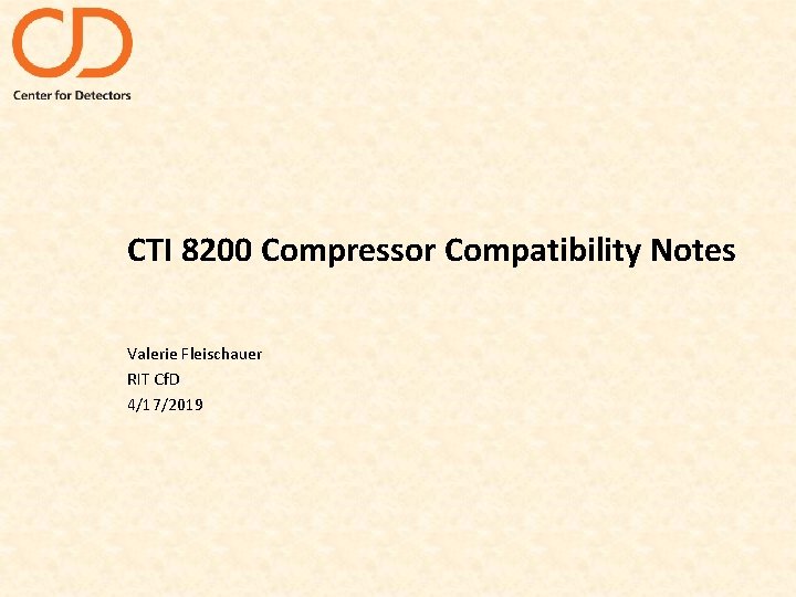 CTI 8200 Compressor Compatibility Notes Valerie Fleischauer RIT Cf. D 4/17/2019 