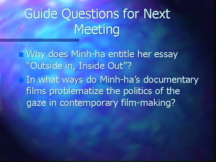Guide Questions for Next Meeting Why does Minh-ha entitle her essay “Outside in, Inside Guide Questions for Next Meeting Why does Minh-ha entitle her essay “Outside in, Inside