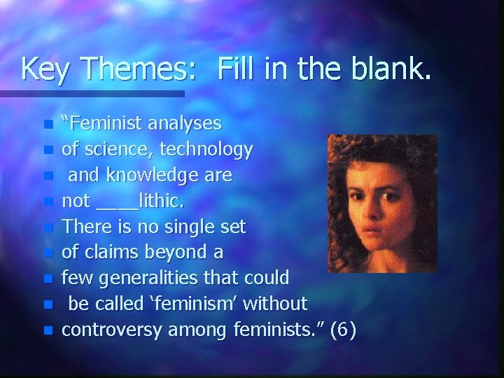 Key Themes: Fill in the blank. n n n n n “Feminist analyses of