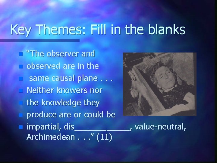 Key Themes: Fill in the blanks n n n n “The observer and observed