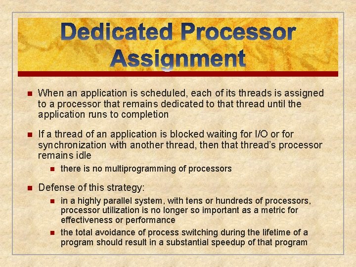 n When an application is scheduled, each of its threads is assigned to a