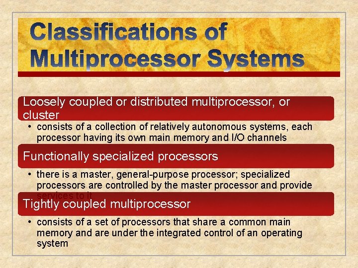 Loosely coupled or distributed multiprocessor, or cluster • consists of a collection of relatively