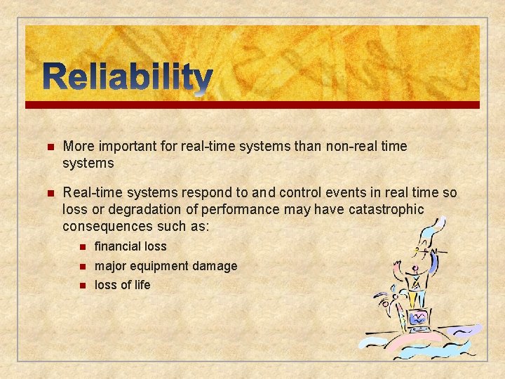 n More important for real-time systems than non-real time systems n Real-time systems respond