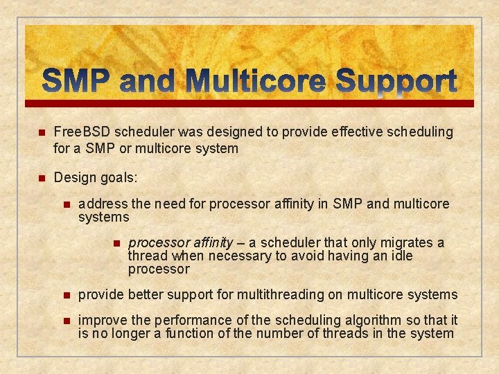 n Free. BSD scheduler was designed to provide effective scheduling for a SMP or