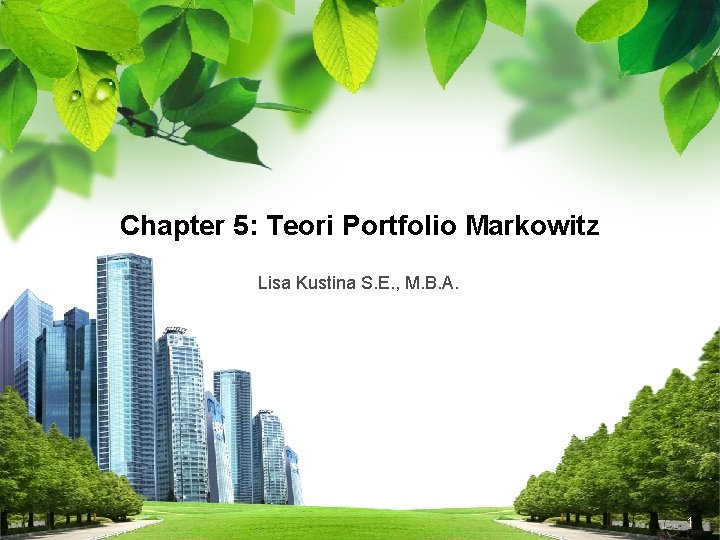 Chapter 5: Teori Portfolio Markowitz Lisa Kustina S. E. , M. B. A. L/O/G/O