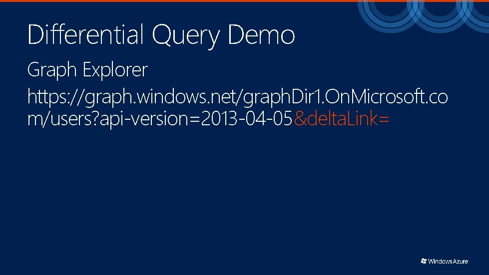 Differential Query Demo Graph Explorer https: //graph. windows. net/graph. Dir 1. On. Microsoft. co