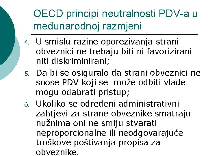 OECD principi neutralnosti PDV-a u međunarodnoj razmjeni 4. 5. 6. U smislu razine oporezivanja